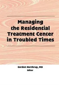 Buy Managing the Residential Treatment Center in Troubled Times (English, Gordon Northrup) — BookShops.in