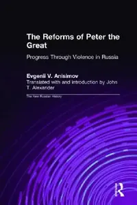 Buy The Reforms of Peter the Great (English, Evgenii V. Anisimov | J. T. Alexander) — BookShops.in