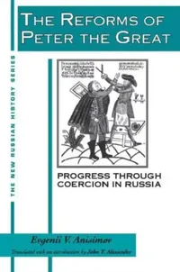 Buy The Reforms of Peter the Great (English, Evgenii V. Anisimov | J. T. Alexander) — BookShops.in