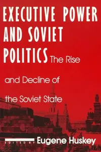 Buy Executive Power and Soviet Politics (English, Eugene Huskey) — BookShops.in