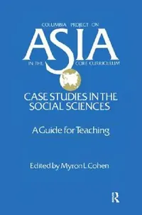 Buy Asia: Case Studies in the Social Sciences - A Guide for Teaching: Case Studies in the Social Science (English, Myron L. Cohen) — BookShops.in