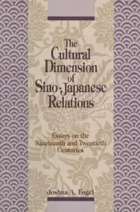 Buy The Cultural Dimensions of Sino-Japanese Relations (English, Joshua A. Fogel) — BookShops.in
