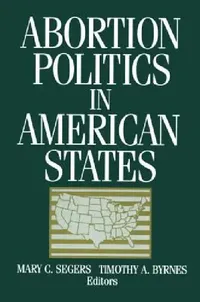 Buy Abortion Politics in American States (English, Mary C. Segers | Timothy A. Byrnes) — BookShops.in