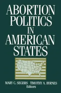 Buy Abortion Politics in American States (English, Mary C. Segers | Timothy a. Byrnes) — BookShops.in