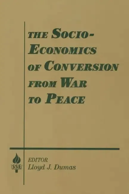 The Socio-economics of Conversion from War to Peace (English, Lloyd J. Dumas | Amitai Etzioni)