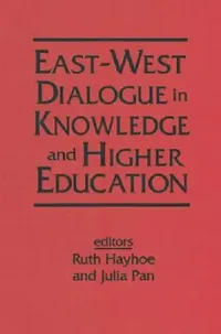 Buy East-West Dialogue in Knowledge and Higher Education (English, Ruth Hayhoe | Julia Pan) — BookShops.in