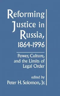 Buy Reforming Justice in Russia, 1864-1994 (English, Peterh Solomon) — BookShops.in