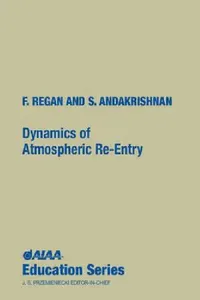 Buy Dynamics of Atmospheric Re-Entry (English, Frank J. Regan | Satya M. Anandakrishnan | Naval Su F. Regan, S. Anandakrishnan) — BookShops.in
