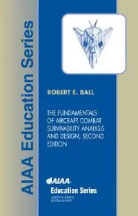 Buy The Fundamentals of Aircraft Combat Survivability Analysis and Design, Second Edition [With CDROM] (English, Robert E. Ball | Naval Postgraduate School R. Ball) — BookShops.in