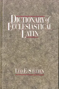 Buy Dictionary of Ecclesiastical Latin (English, Leo F. Stelten) — BookShops.in
