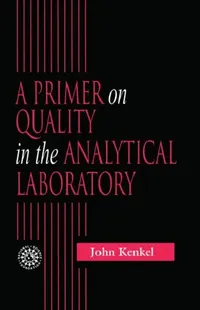 Buy A Primer on Quality in the Analytical Laboratory (English, Kenkel John) — BookShops.in