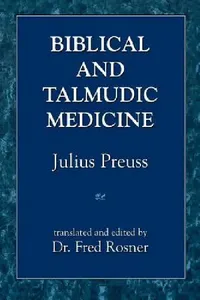 Buy Biblical and Talmudic Medicine (English, Julius Preuss | Fred Rosner) — BookShops.in