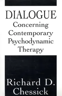 Buy Dialogue Concerning Contemporary Psychodynamic Therapy (English, Richard D. Chessick) — BookShops.in