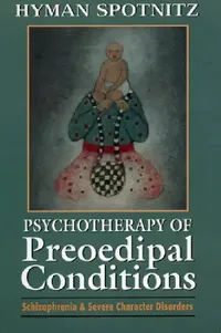 Buy Psychotherapy of Preoedipal Conditions (English, Hyman Spotnitz) — BookShops.in