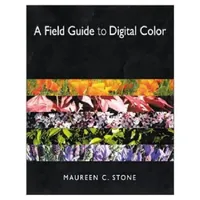 Buy A Field Guide to Digital Color (English, Maureen Stone) — BookShops.in