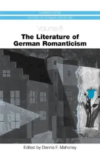 Buy The Literature of German Romanticism (English, Dennis F. Mahoney | Arnd Bohm | Beate Allert) — BookShops.in