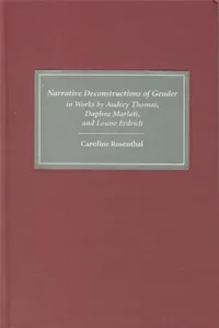 Buy Narrative Deconstructions of Gender in Works by Audrey Thomas, Daphne Marlatt, and Louise Erdrich (English, Caroline Rosenthal) — BookShops.in