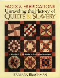 Buy Facts & Fabrications-Unraveling the History of Quilts & Slavery (English, Barbara Brackman) — BookShops.in