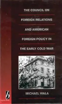 Buy The Council on Foreign Relations and American Policy in the Early Cold War (English, Michael Wala) — BookShops.in