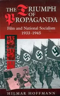 Buy The Triumph of Propaganda (English, Hilmar Hoffmann) — BookShops.in
