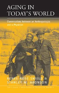 Buy Aging in Today's World (English, Renée Rose Shield | Stanley M. Aronson) — BookShops.in