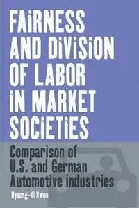 Buy Fairness and Division of Labor in Market Societies (English, Hyeong-KI Kwon) — BookShops.in