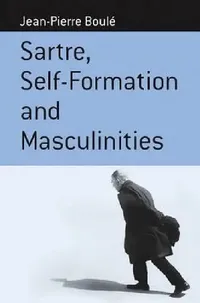 Buy Sartre, Self-Formation and Masculinities (English, Jean-Pierre Boulé) — BookShops.in