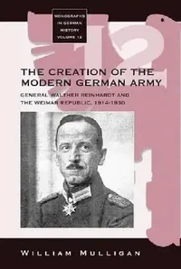 Buy The Creation of the Modern German Army (English, William Mulligan) — BookShops.in