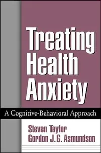 Buy Treating Health Anxiety (English, Steven Taylor | Gordon J. G. Asmundson) — BookShops.in