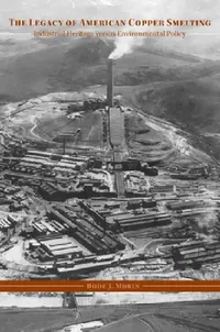Buy The Legacy of American Copper Smelting (English, Bode J. Morin) — BookShops.in