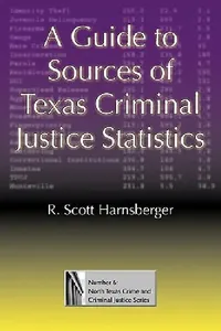 Buy A Guide to Sources of Texas Criminal Justice Statistics (English, R. Scott Harnsberger) — BookShops.in