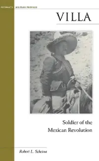 Buy Villa: Soldier of the Mexican Revolution (Military Profiles) by Robert L. Scheina | Potomac Books | English Paperback — BookShops.in