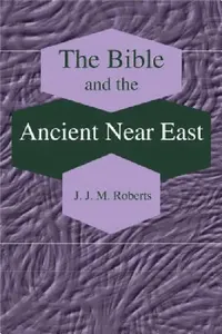 Buy The Bible and the Ancient Near East (English, J. J. M. Roberts) — BookShops.in