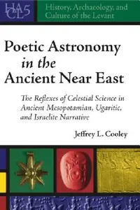 Buy Poetic Astronomy in the Ancient Near East (English, Jeffrey L. Cooley) — BookShops.in