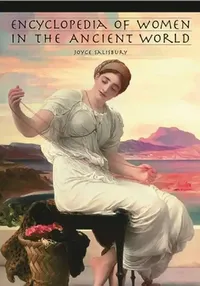 Buy Encyclopedia of Women in the Ancient World (English, Joyce E. Salisbury) — BookShops.in