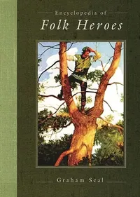 Buy Encyclopedia of Folk Heroes (English, Graham Seal) — BookShops.in