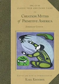 Buy Creation Myths of Primitive America (English, Karl Kroeber) — BookShops.in
