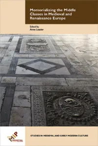 Buy Memorializing the Middle Classes in Medieval and Renaissance Europe (English, Anne Leader) — BookShops.in