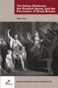 Buy The Valiant Welshman, the Scottish James, and the Formation of Great Britain (English, Megan Lloyd) — BookShops.in