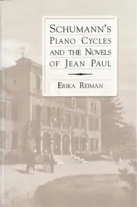 Buy Schumann's Piano Cycles and the Novels of Jean Paul (English, Erika Reiman) — BookShops.in