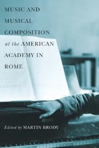 Buy Music and Musical Composition at the American Academy in Rome (English, Martin Brody) — BookShops.in