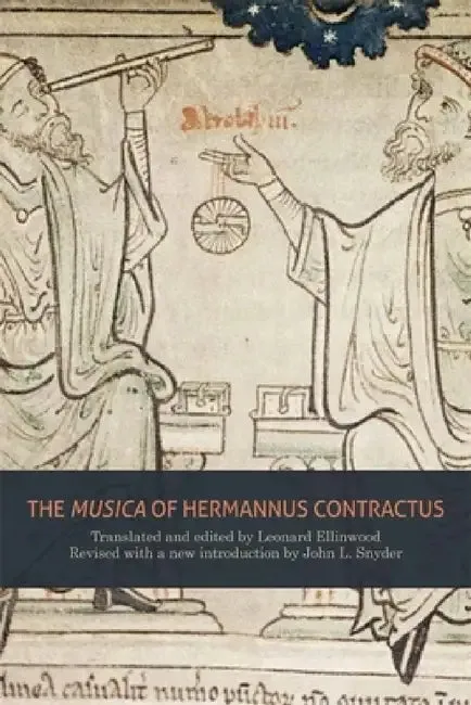 The Musica of Hermannus Contractus (English, Leonard Ellinwood | Leonard Ellinwood | John L. Snyder)