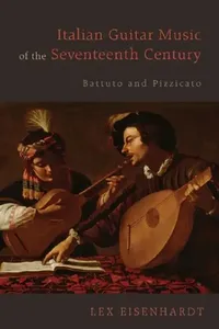 Buy Italian Guitar Music of the Seventeenth Century (English, Lex Eisenhardt) — BookShops.in