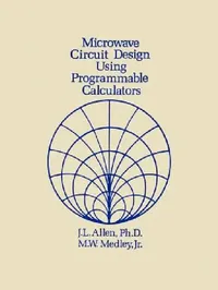 Buy Microwave Circuit Design Using Programmable Calculators (English, J. L. Allen | Max W. Jr. Medley) — BookShops.in