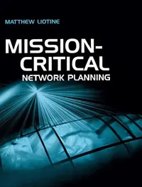 Buy Mission Critical Network Planning (English, Matthew Liotine) — BookShops.in