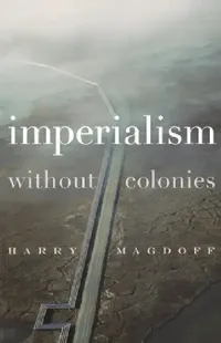 Buy Imperialism Without Colonies (English, Harry Magdoff | John Bellamy Foster) — BookShops.in