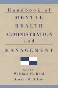 Buy Handbook of Mental Health Administration and Management (English, William H. Reid | Stuart B. Silver) — BookShops.in