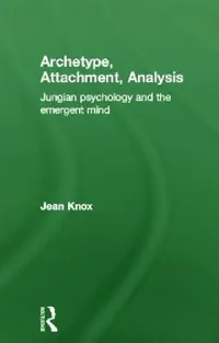 Buy Archetype, Attachment, Analysis (English, Jean Knox) — BookShops.in