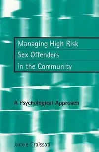 Buy Managing High Risk Sex Offenders in the Community (English, Jackie Craissati) — BookShops.in