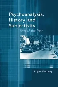 Buy Psychoanalysis, History and Subjectivity (English, Roger Kennedy) — BookShops.in